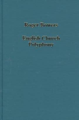 English Church Polyphony: Singers and Sources from the 14th to the 17th Century