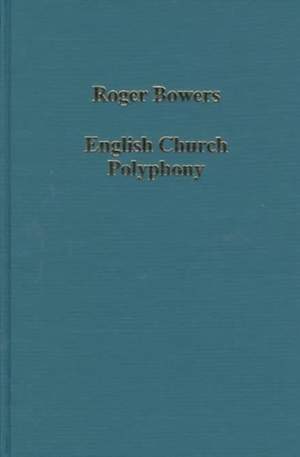 English Church Polyphony: Singers and Sources from the 14th to the 17th Century