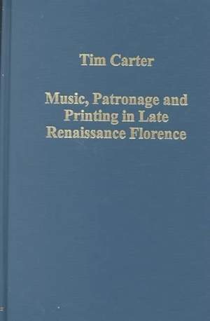 Music, Patronage and Printing in Late Renaissance Florence