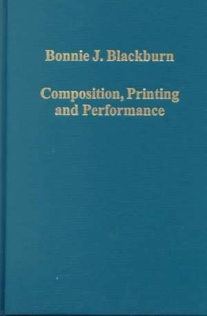 Composition, Printing and Performance: Studies in Renaissance Music