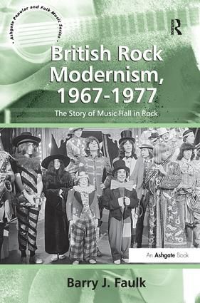 British Rock Modernism, 1967-1977: The Story of Music Hall in Rock
