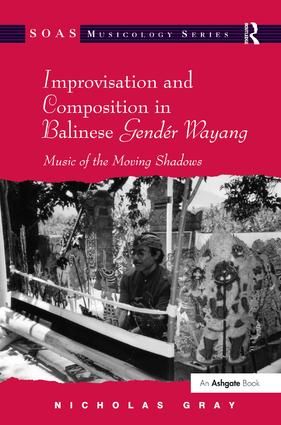 Improvisation and Composition in Balinese Gendér Wayang: Music of the Moving Shadows