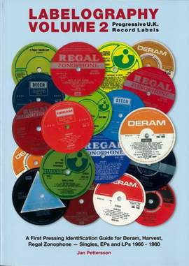 Labelography Vol. 2 - Progressive U.K. Record Labels: A First Pressing Identification Guide for Deram, Harvest, Regal Zonophone - Singles, EPs and LPs 1966 - 1980