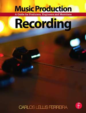 Music Production: Recording: A Guide for Producers, Engineers, and Musicians