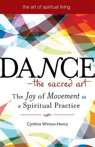 Dance - the Sacred Art: The Joy of Movement as a Spiritual Practice