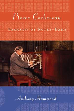 Pierre Cochereau: Organist of Notre-Dame