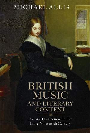 British Music and Literary Context: Artistic Connections in the Long Nineteenth Century
