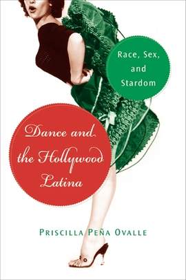 Dance and the Hollywood Latina: Race, Sex, and Stardom