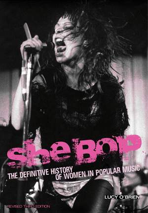 She Bop: The Definitive History of Women in Popular Music Revised Third Edition