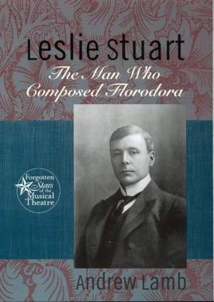 Leslie Stuart: Composer of Florodora