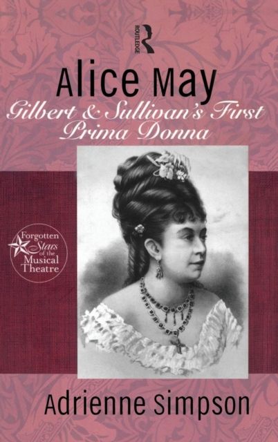 Alice May: Gilbert & Sullivan's First Prima Donna