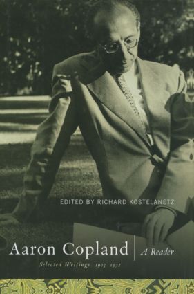 Aaron Copland: A Reader: Selected Writings, 1923-1972