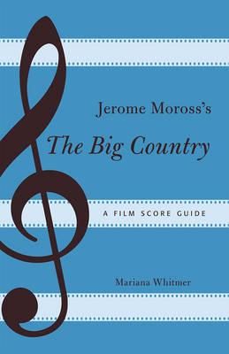 Jerome Moross's The Big Country: A Film Score Guide