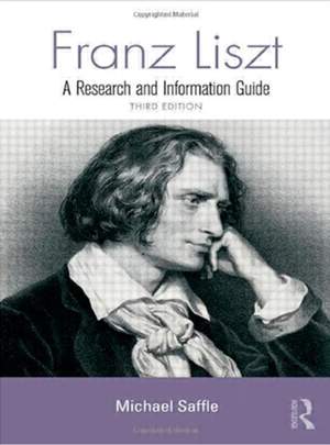 Franz Liszt: A Research and Information Guide
