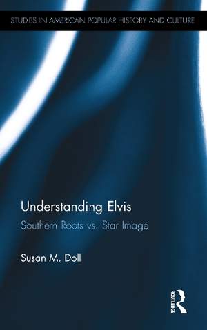 Understanding Elvis: Southern Roots vs. Star Image