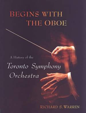 Begins with the Oboe: A History of the Toronto Symphony Orchestra