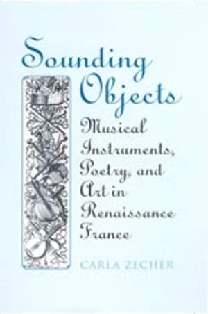 Sounding Objects: Musical Instruments, Poetry, and Art in Renaissance France