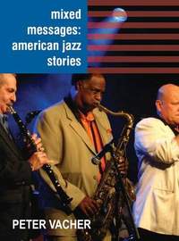 Mixed Messages: American Jazz Stories