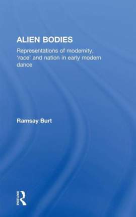 Alien Bodies: Representations of Modernity, 'Race' and Nation in Early Modern Dance