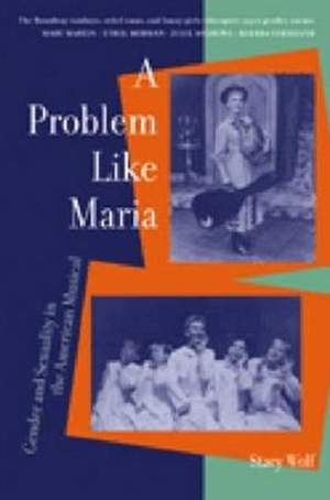 A Problem like Maria: Gender and Sexuality in the American Musical