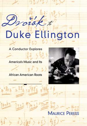 Dvorák to Duke Ellington: A Conductor Rediscovers America's Music and Its African-American Roots
