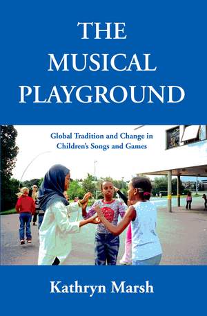 The Musical Playground: Global Tradition and Change in Children's Songs and Games