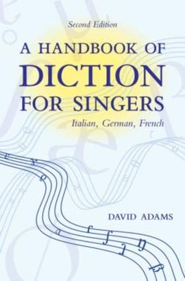 A Handbook of Diction for Singers: Italian, German, French