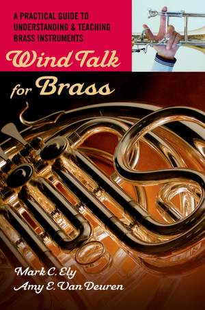 Wind Talk for Brass: A Practical Guide to Understanding and Teaching Brass Instruments