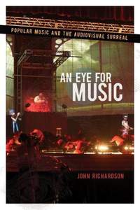 An Eye for Music: Popular Music and the Audiovisual Surreal