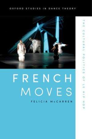 French Moves: The Cultural Politics of le hip hop