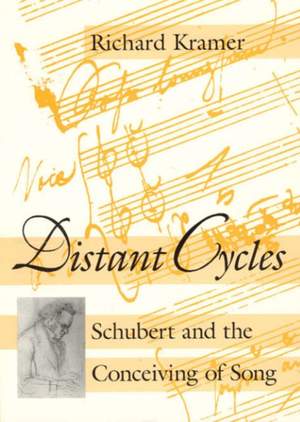 Distant Cycles: Schubert and the Conceiving of Song