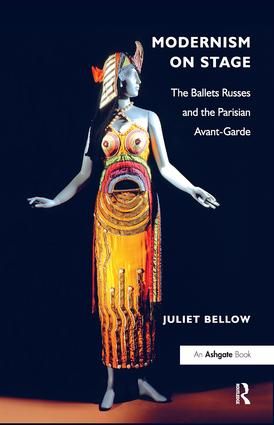 Modernism on Stage: The Ballets Russes and the Parisian Avant-Garde