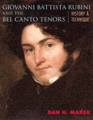 Giovanni Battista Rubini and the Bel Canto Tenors: History and Technique