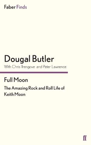 Full Moon: The Amazing Rock and Roll Life of Keith Moon
