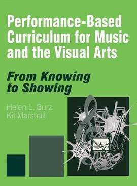 Performance-Based Curriculum for Music and the Visual Arts: From Knowing to Showing
