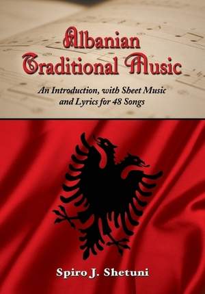 Albanian Traditional Music: An Introduction, with Sheet Music and Lyrics for 48 Songs