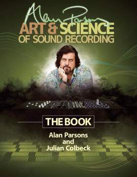 Alan Parsons' Art & Science of Sound Recording: The Book