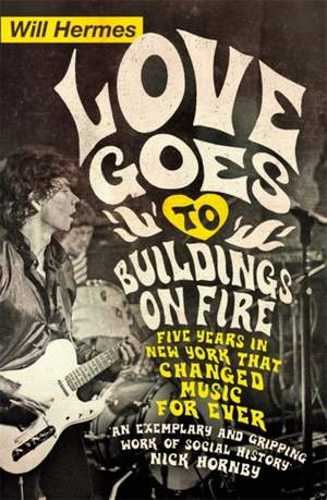 Love Goes to Buildings on Fire: Five Years in New York that Changed Music Forever