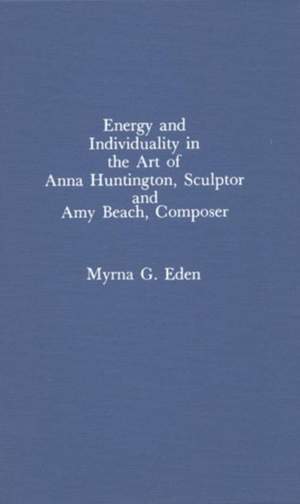Energy and Individuality in the Art of Anna Huntington, Sculptor, and Amy Beach