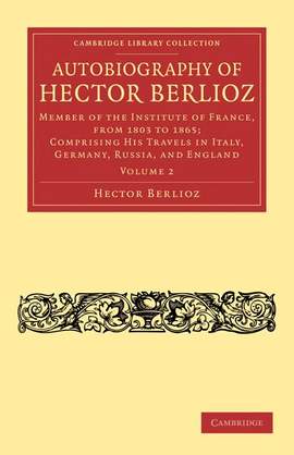 Autobiography of Hector Berlioz Volume 2