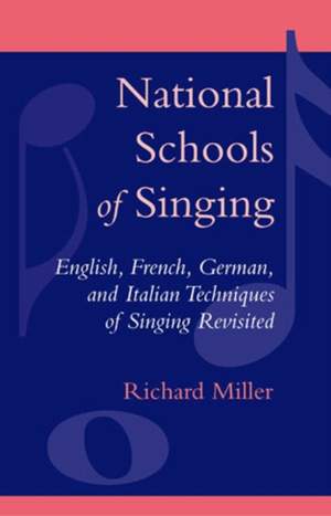 National Schools of Singing: English, French, German, and Italian Techniques of Singing Revisited