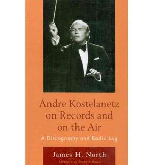 Andre Kostelanetz on Records and on the Air: A Discography and Radio Log