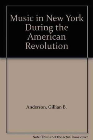 Music in New York During the American Revolution: An Inventory of Musical References in Rivington's New York Gazette
