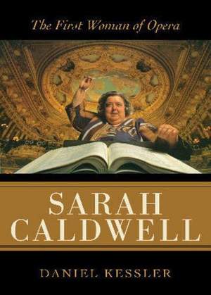 Sarah Caldwell: The First Woman of Opera