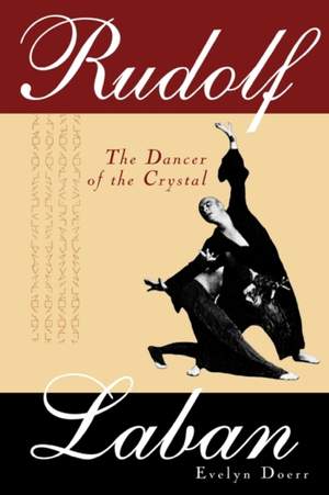 Rudolf Laban: The Dancer of the Crystal