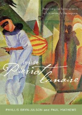 Inside Pierrot lunaire: Performing the Sprechstimme in Schoenberg's Masterpiece
