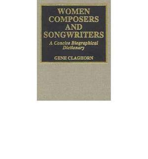 Women Composers and Songwriters: A Concise Biographical Dictionary