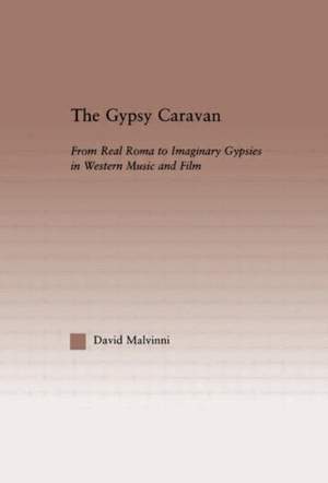 The Gypsy Caravan: From Real Roma to Imaginary Gypsies in Western Music