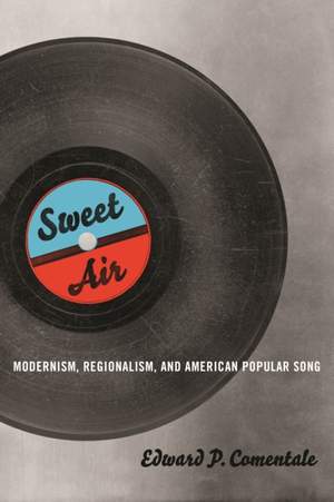 Sweet Air: Modernism, Regionalism, and American Popular Song