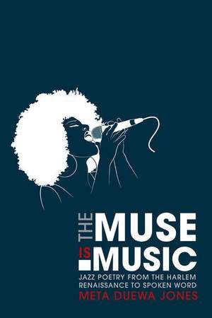 The Muse is Music: Jazz Poetry from the Harlem Renaissance to Spoken Word